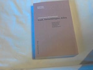 Lust, Verschlingen, Alles : Oralität und ihre theoretischen, klinischen und kulturellen Manifesta...