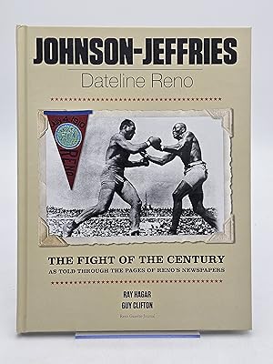 Image du vendeur pour Johnson-Jeffries: Dateline Reno: The Fight of the Century, As told through the pages of Reno's Newspapers. mis en vente par Zephyr Books