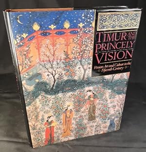 Seller image for Timur and the Princely Vision Persian Art and Culture in the Fifteenth Century for sale by ANTIQUARIAT Franke BRUDDENBOOKS