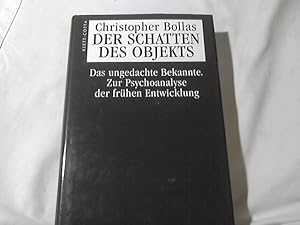 Der Schatten des Objekts : das ungedachte Bekannte ; zur Psychoanalyse der frühen Entwicklung. Au...