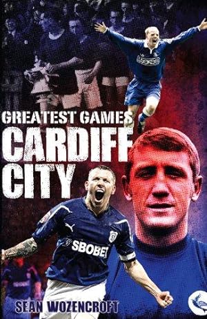 Seller image for Cardiff City Greatest Games: The Bluebirds' Fifty Finest Matches for sale by WeBuyBooks