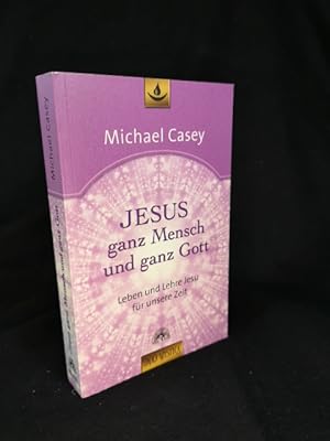 Seller image for Jesus - ganz Mensch und ganz Gott Leben und Lehre Jesu fr unsere Zeit - Edition "unio mystica" for sale by ANTIQUARIAT Franke BRUDDENBOOKS