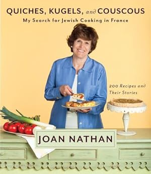 Immagine del venditore per Quiches, Kugels, and Couscous: My Search for Jewish Cooking in France: A Cookbook venduto da Wegmann1855