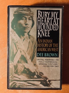 Bury My Heart at Wounded Knee: An Indian History of the American West