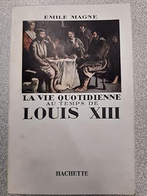 Immagine del venditore per La vie quotidienne au temps de Louis XIII venduto da Dmons et Merveilles