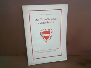 Seller image for Die Vorarlberger Textilindustrie. (= Der Bindenschild. Darstellungen aus dem Gebiete materieller Kultur und Wirtschaft sterreichs. Heft 2). for sale by Antiquariat Deinbacher