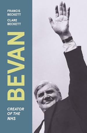 Seller image for Bevan : Creator of the Nhs for sale by GreatBookPrices