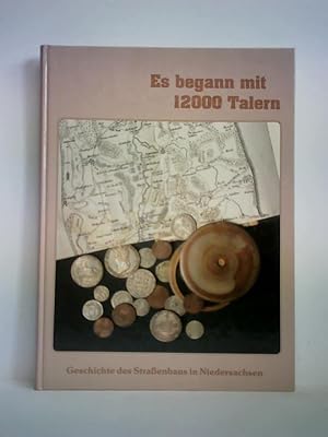 Es begann mit 12000 Talern. Geschichte des Straßenbaus in Niedersachsen