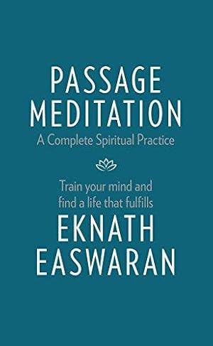 Seller image for Passage Meditation - A Complete Spiritual Practice: Train Your Mind and Find a Life that Fulfills: 1 (Essential Easwaran Library, 1) for sale by WeBuyBooks