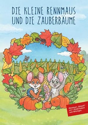 Die kleine Rennmaus und die Zauberbäume Abenteuer Umwelt mit 7 Kinderliedern zum Mitsingen