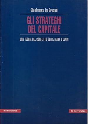 Gli strateghi del capitale. Una teoria del conflitto oltre Marx e Lenin