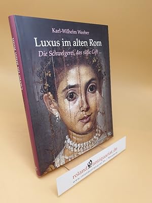 Imagen del vendedor de Luxus im alten Rom : die Schwelgerei, das se Gift . a la venta por Roland Antiquariat UG haftungsbeschrnkt