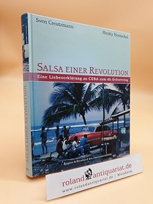 Seller image for Salsa einer Revolution : eine Liebeserklrung an Cuba zum 40. Geburtstag (ISBN: 3807701915) Sven Creutzmann ; Henky Hentschel. Mit Photogr. von Sven Creutzmann und Texten von Henky Hentschel for sale by Roland Antiquariat UG haftungsbeschrnkt