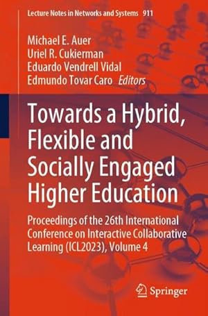 Bild des Verkufers fr Towards a Hybrid, Flexible and Socially Engaged Higher Education : Proceedings of the 26th International Conference on Interactive Collaborative Learning (ICL2023), Volume 4 zum Verkauf von AHA-BUCH GmbH