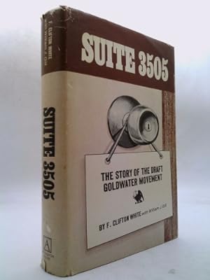 Imagen del vendedor de Suite 3505;: The story of the draft Goldwater movement a la venta por ThriftBooksVintage