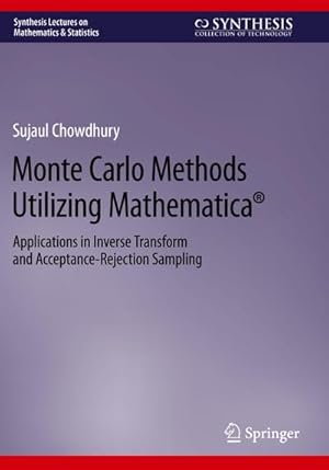 Bild des Verkufers fr Monte Carlo Methods Utilizing Mathematica : Applications in Inverse Transform and Acceptance-Rejection Sampling zum Verkauf von AHA-BUCH GmbH