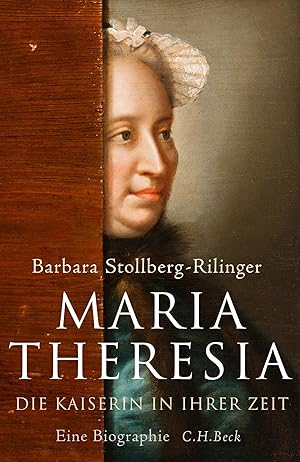 Image du vendeur pour Maria Theresia : die Kaiserin in ihrer Zeit : eine Biographie. mis en vente par Antiquariat im Schloss