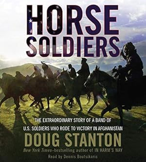 Bild des Verkufers fr Horse Soldiers: The Extraordinary Story of a Band of US Soldiers Who Rode to Victory in Afghanistan zum Verkauf von WeBuyBooks