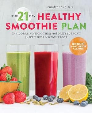 Seller image for The 21-Day Healthy Smoothie Plan: Invigorating Smoothies & Daily Support for Wellness & Weight Loss (Paperback or Softback) for sale by BargainBookStores
