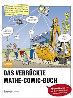 Image du vendeur pour Das verrckte Mathe-Comic-Buch : 75 Geschichten - von der Zinsrechnung bis zur Extremwertaufgabe Gert Hfner & Siegfried Sbier. [Red.: Anna Schleitzer] mis en vente par Bcher bei den 7 Bergen