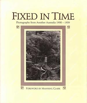 Seller image for Fixed In Time - Photographs from Another Australia 1900 - 1939 for sale by Leura Books