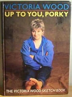 Bild des Verkufers fr Up to You, Porky: The Victoria Wood Sketch Book zum Verkauf von WeBuyBooks