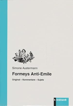 [Anti-Emile] ; Formeys Anti-Emile : Original - Kommentare - Sujets. Jean Henri Samuel Formey. Von...