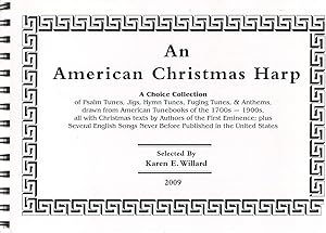 An American Christmas Harp: A Choice Collection of Psalm Tunes, Jigs, Hymn Tunes, Fuging Tunes, &...