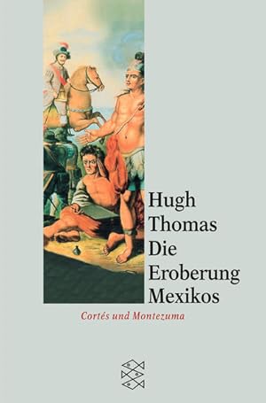 Die Eroberung Mexíkos: Cortés und Montezuma (Fischer Sachbücher) Cortés und Montezuma