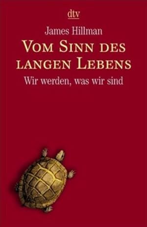 Vom Sinn des langen Lebens: Wir werden, was wir sind Wir werden, was wir sind