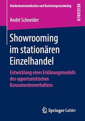 Showrooming im stationären Einzelhandel: Entwicklung eines Erklärungsmodells des opportunistische...