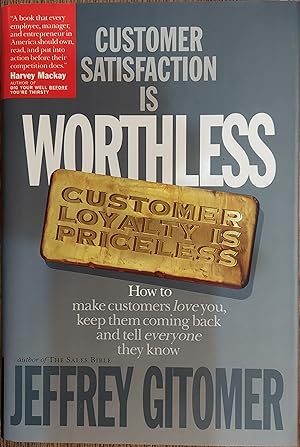 Seller image for Customer Satisfaction Is Worthless, Customer Loyalty Is Priceless for sale by The Book House, Inc.  - St. Louis