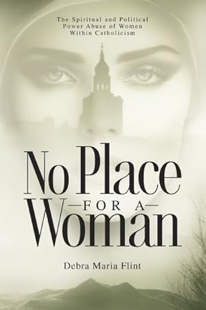 Seller image for No Place for a Woman : The Spiritual and Political Power Abuse of Women Within Catholicism for sale by GreatBookPrices