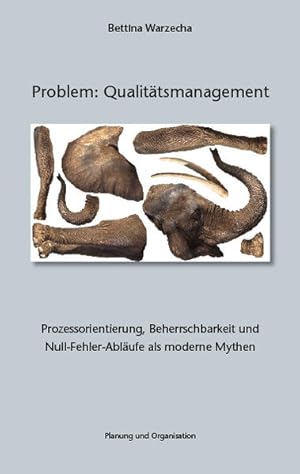 Bild des Verkufers fr Problem: Qualittsmanagement. Prozessorientierung, Beherrschbarkeit und Null-Fehler-Ablufe als moderne Mythen Prozessorientierung, Beherrschbarkeit und Null-Fehler-Ablufe als moderne Mythen zum Verkauf von Berliner Bchertisch eG