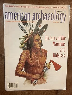 Bild des Verkufers fr Pictures of the Mandans and Hidatsas, American Archaeology Summer 2005 Vol. 9 No. 2 And "On The Trail Of The Iroquois", "Investigating The Pueblo Revolt" zum Verkauf von Three Geese in Flight Celtic Books