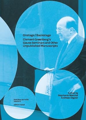 Seller image for Onstage / Backstage. Clement Greenberg's Gauss Seminars and Other Unpublished Manuscripts. Sprache: ENGLISCH. for sale by A43 Kulturgut