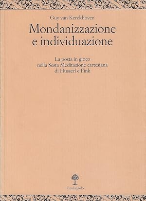 Seller image for Mondanizzazione e individuazione. La posta in gioco nella sesta Meditazione cartesiana di Husserl e Fink for sale by Romanord