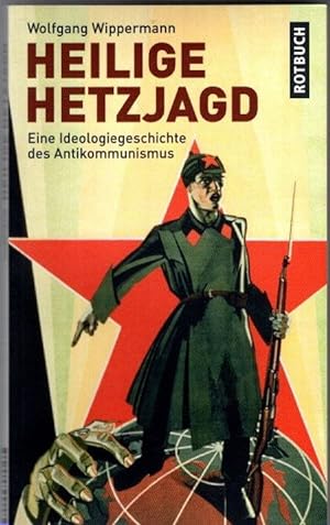 Bild des Verkufers fr Heilige Hetzjagd : eine Ideologiegeschichte des Antikommunismus. zum Verkauf von nika-books, art & crafts GbR