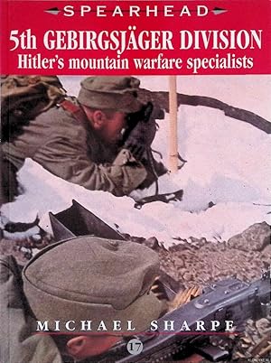 Image du vendeur pour Spearhead 5th Gebirgsjger Division: Hitler's Mountain Warfare Specialists mis en vente par Klondyke