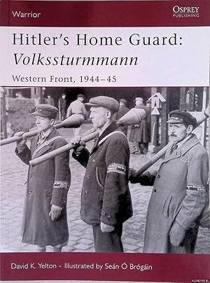 Bild des Verkufers fr Hitler's Home Guard: Volkssturmmann: Western Front 1944-45 zum Verkauf von Klondyke