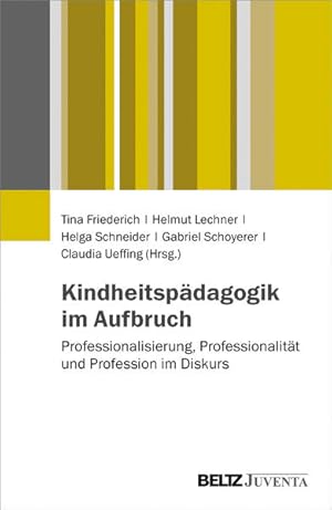 Seller image for Kindheitspdagogik im Aufbruch : Professionalisierung, Professionalitt und Profession im Diskurs : for sale by Versand-Antiquariat Konrad von Agris e.K.