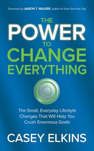 Seller image for Power to Change Everything : The Small, Everyday Lifestyle Changes That Will Help You Crush Enormous Goals for sale by GreatBookPrices