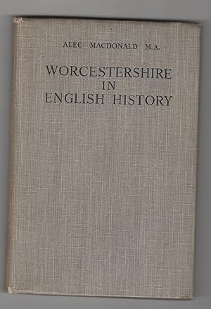 WORCESTERSHIRE IN ENGLISH HISTORY