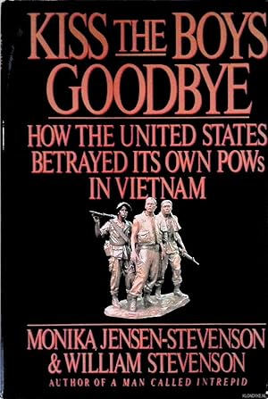 Bild des Verkufers fr Kiss the Boys Goodbye: How the United States Betrayed Its Own POWs in Vietnam zum Verkauf von Klondyke