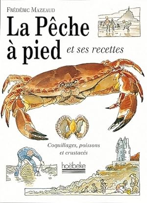 Seller image for La p?che ? pied et ses recettes - Fr?d?ric Mazeaud for sale by Book Hmisphres