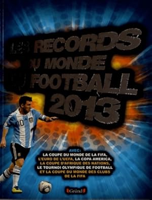 Les records du monde du football 2013 - Collectif