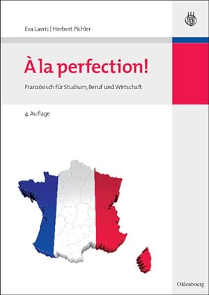Seller image for A la perfection! Franzsisch fr Studium, Beruf und Wirtschaft for sale by Versand-Antiquariat Konrad von Agris e.K.