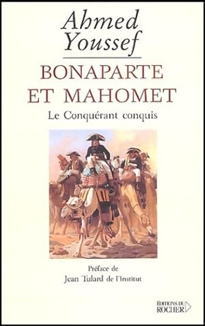 Bonaparte et Mahomet : Le Conqu?rant conquis - Ahmed Youssef