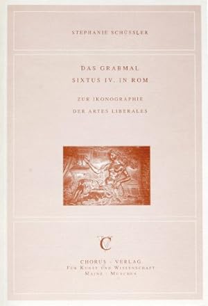 Bild des Verkufers fr Das Grabmal Sixtus IV. in Rom : zur Ikonographie der artes liberales. zum Verkauf von nika-books, art & crafts GbR