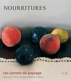 Les carnets du paysage n?25 : Nourritures - Jean-Marc Besse